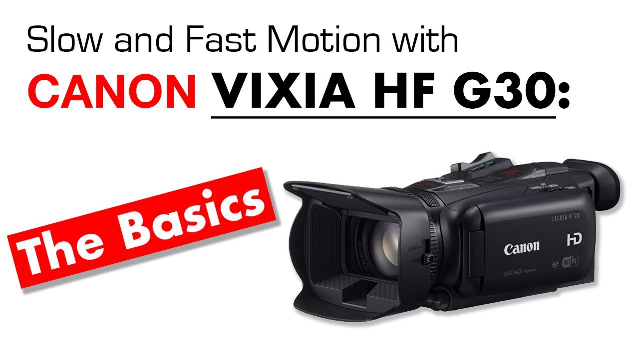Canon G30 Basics: Shooting Slow and Fast Motion in Camera
