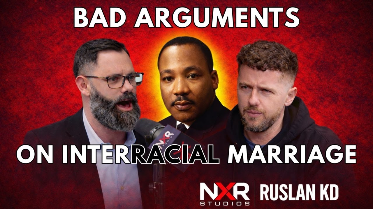 Exposing Bad Arguments on Interracial Marriage — Live Response to NXR Studios & Ruslan KD