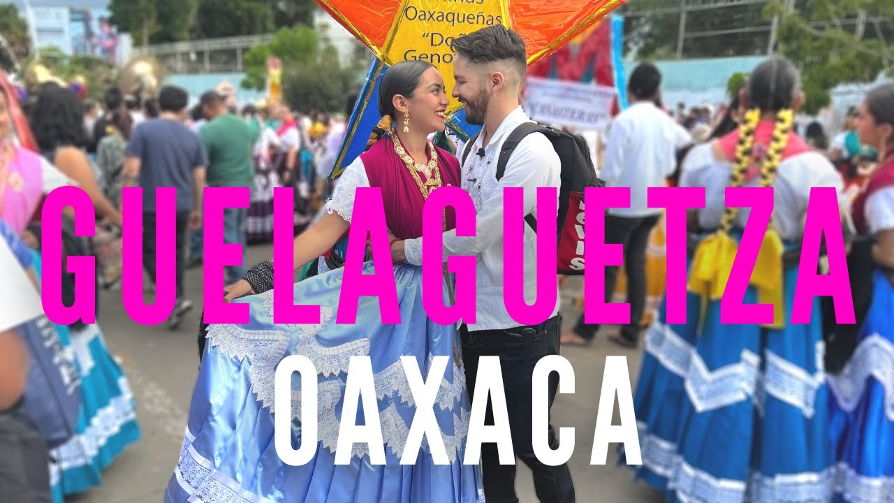 GUELAGUETZA 2022 - OAXACA 🎉  Te contamos QUÉ ES, CÓMO SE CELEBRA y CUÁNDO ES 💃 Guía completa - 4K