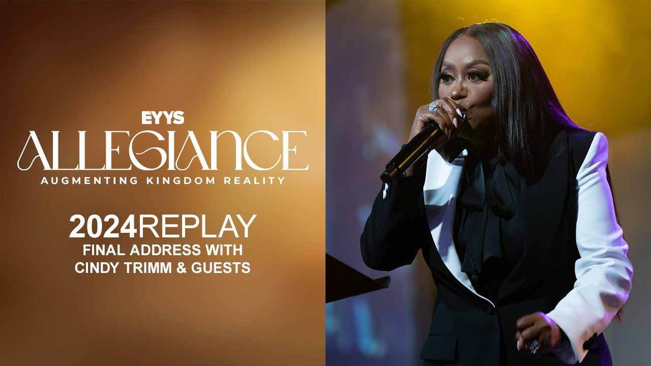 The Final Address with Dr. Cindy Trimm and Guests | EYYS 2024 Replay