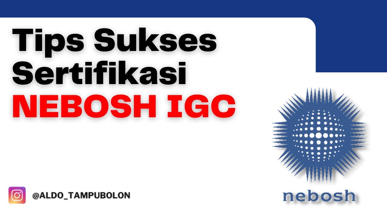 Tips Sukses Sertifikasi NEBOSH IGC