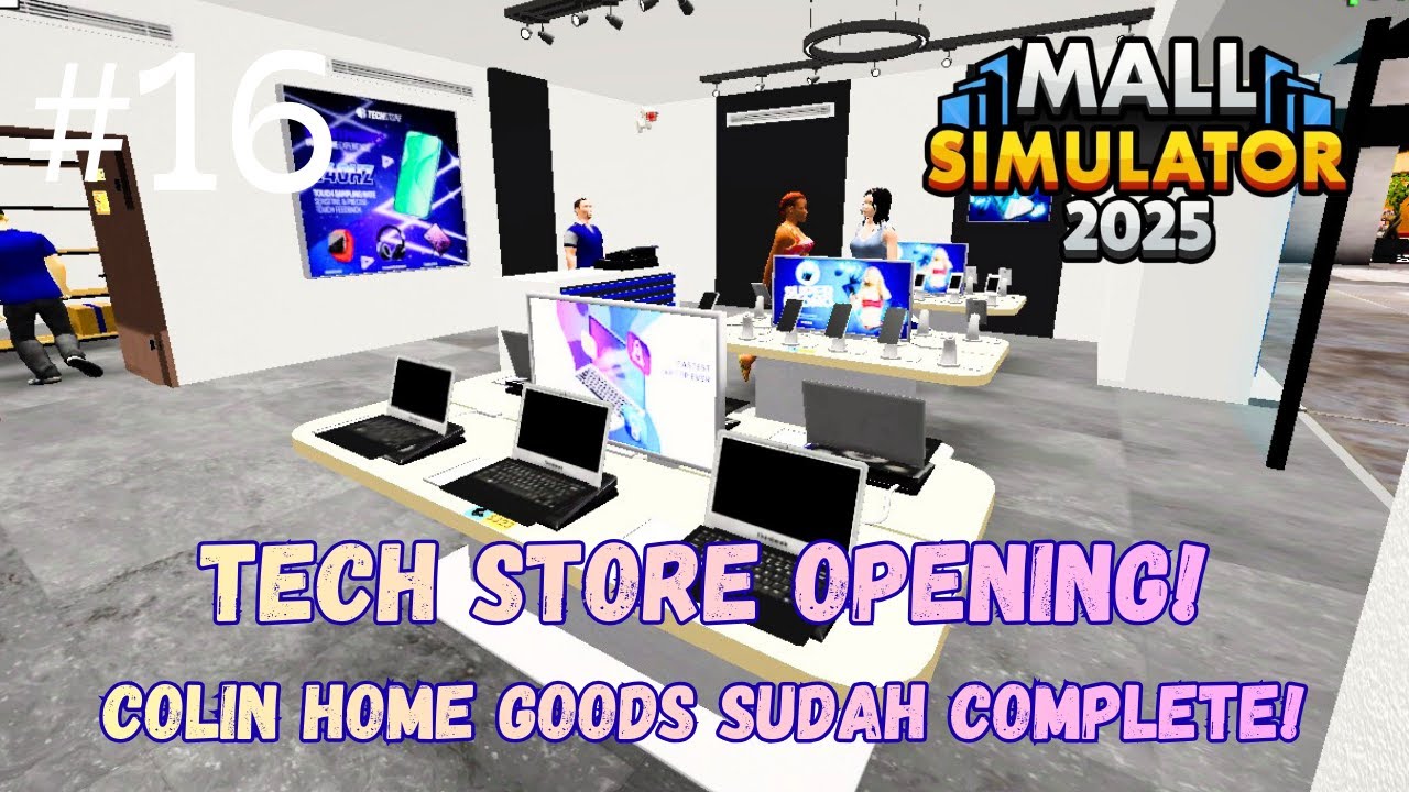 Open Store Yang Mahaaall!! Colin Tech Store In The House! - Mall Simulator - Part 16