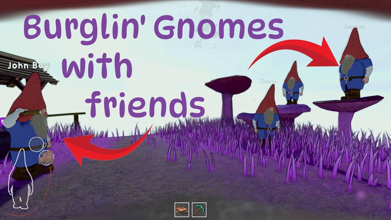 Burglin' Gnomes with friends Part 1