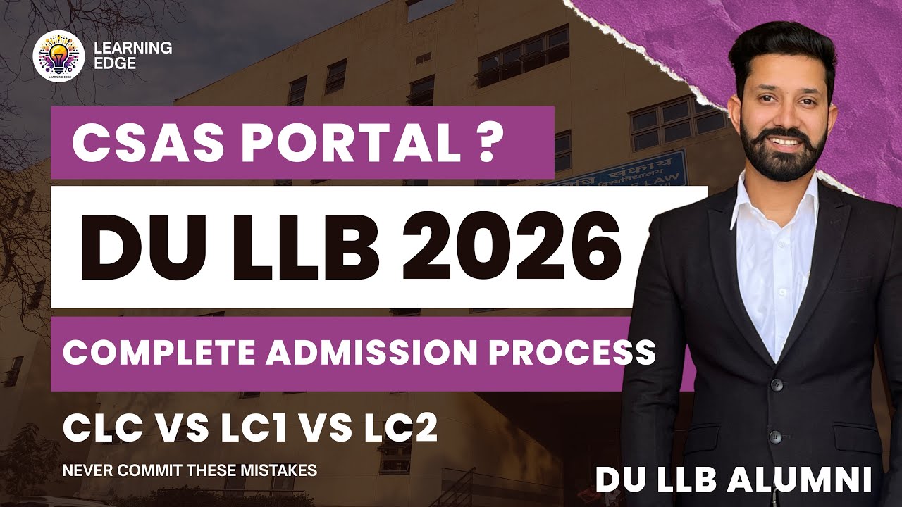 DU LLB 2026 Complete Admission Process | CSAS Portal, Timings, CLC vs LC1 vs LC2 Explained