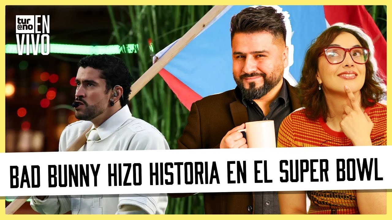 ¡BAD BUNNY hizo HISTORIA LATINA en el SUPER BOWL! ¡Nos visita la EDITORA de CIPER ! | #TurnoEnVivo