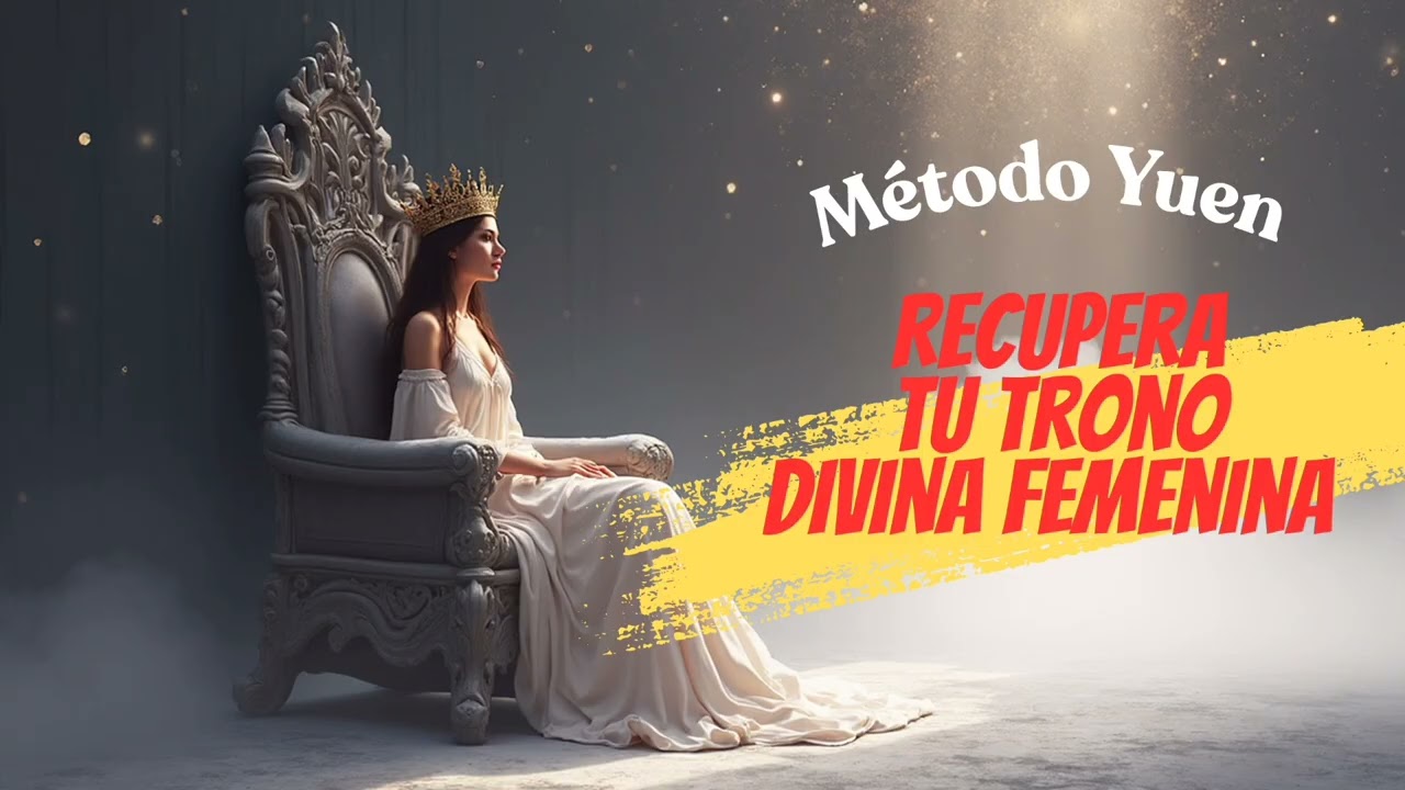 🔱 DIOSA EN SU TRONO: MÉTODO YUEN PARA ELEVAR A LA DIVINA FEMENINA 🔥✨RECUPERA TU PODER