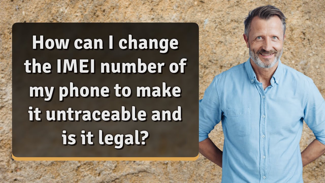 How can I change the IMEI number of my phone to make it untraceable and is it legal?