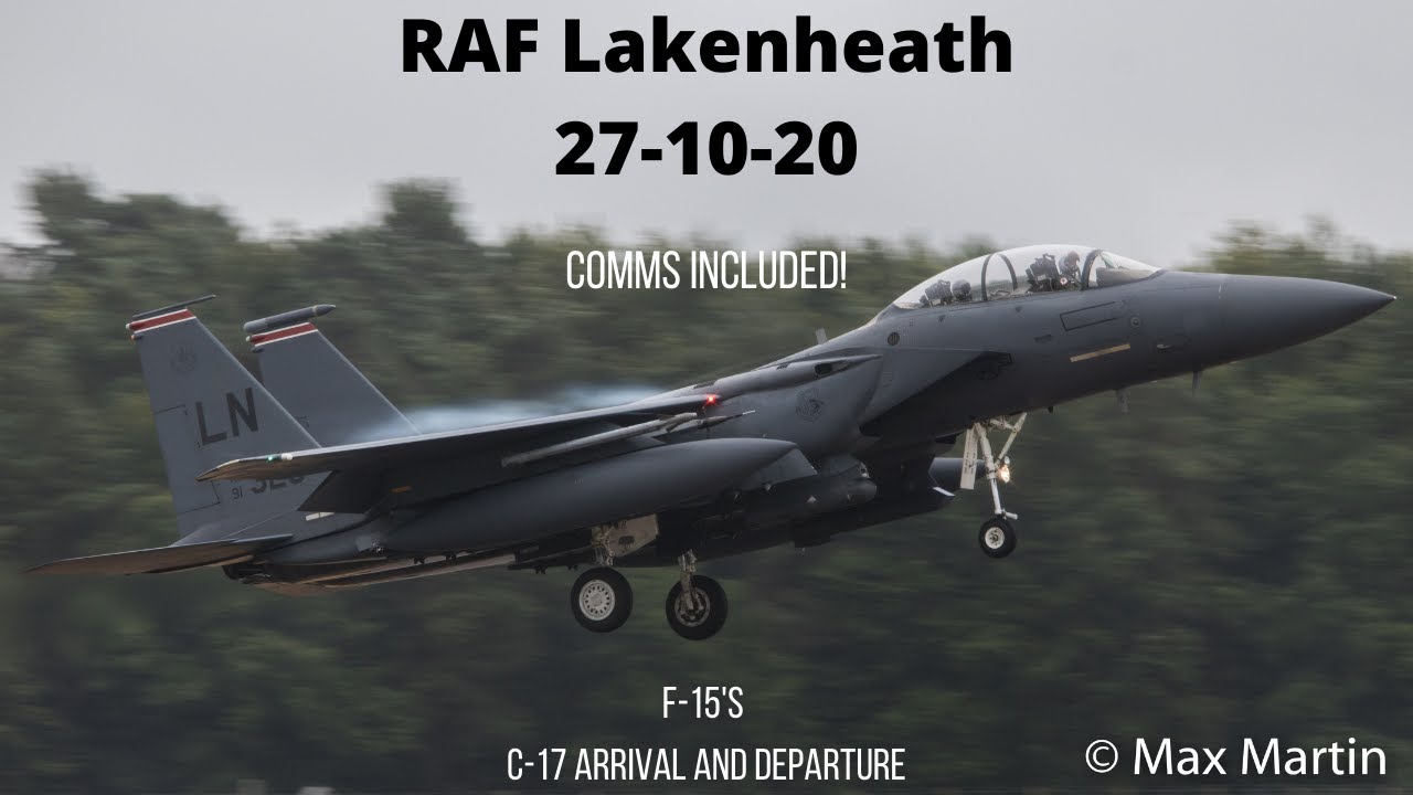 RAF Lakenheath 27-10-20 (F-15's, C-17 Arr/Dep) | with comms
