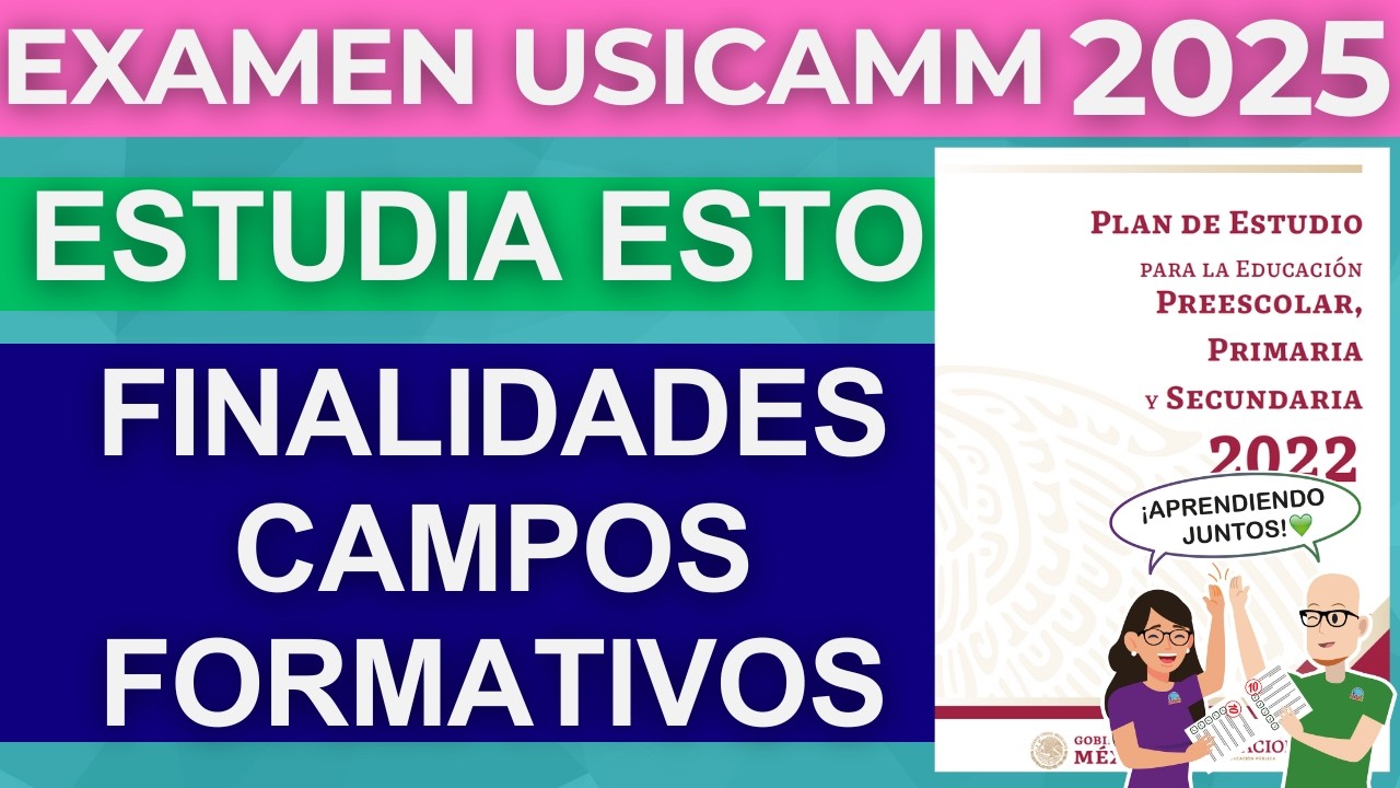Qué estudiar FINALIDADES CAMPOS FORMATIVOS Plan 2022 Examen Admisión Vertical Horizontal USICAMM
