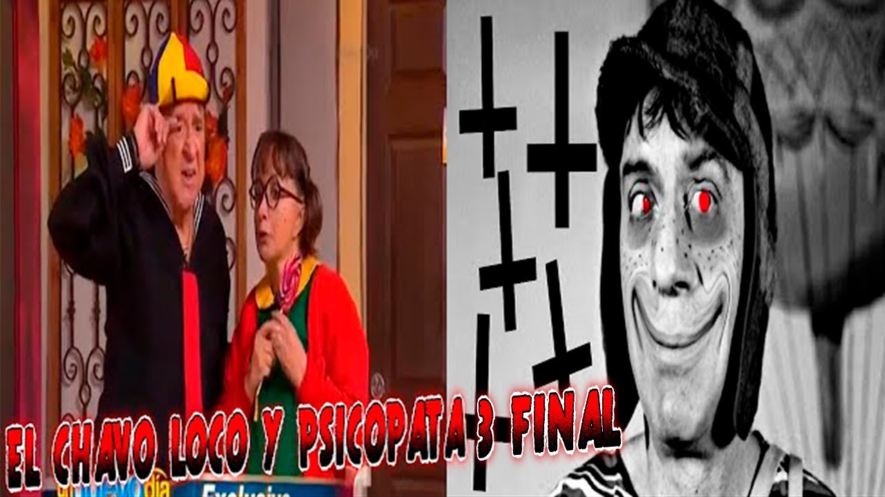 CREEPYPASTA DEL CHAVO DEL 8  LOCO Y PSICOPATA 3 FINAL