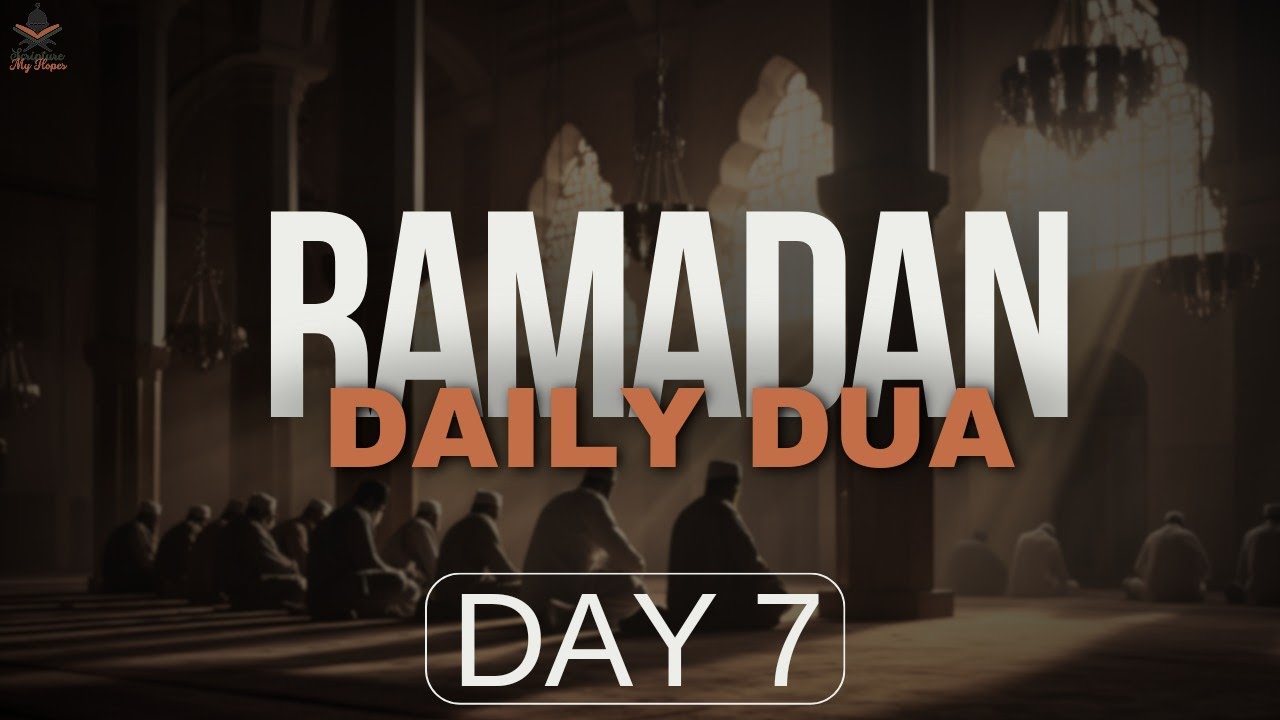 [DAY 7] RAMADAN DAILY DUA | Arabic with English Translation
