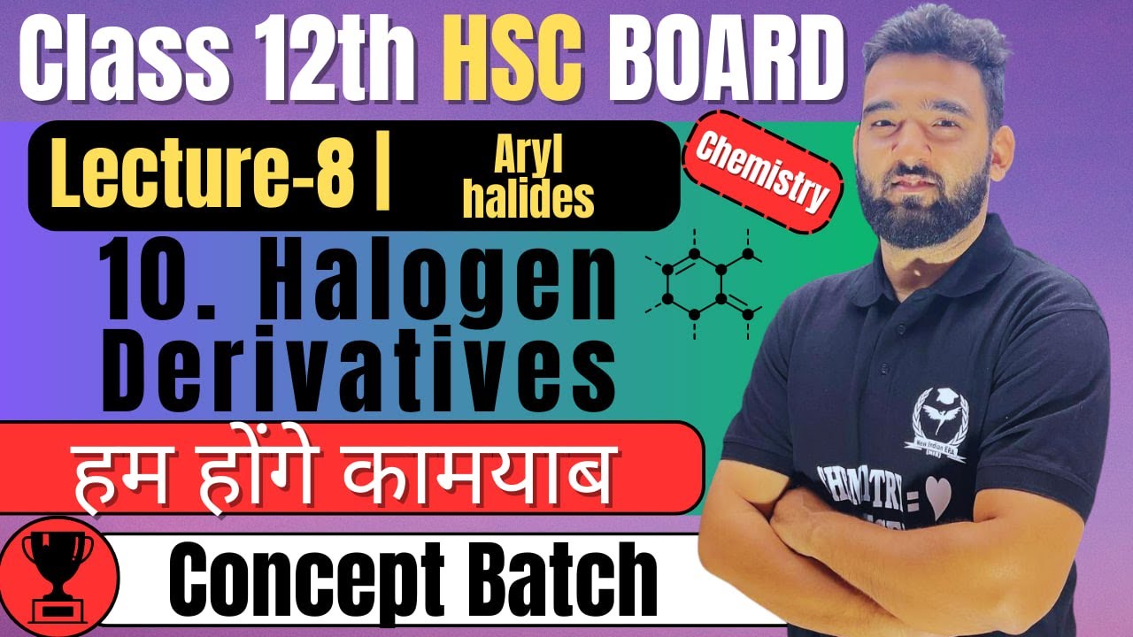 (L-8) 10. Halogen Derivatives Class 12th Chemistry #newindianera #conceptbatch