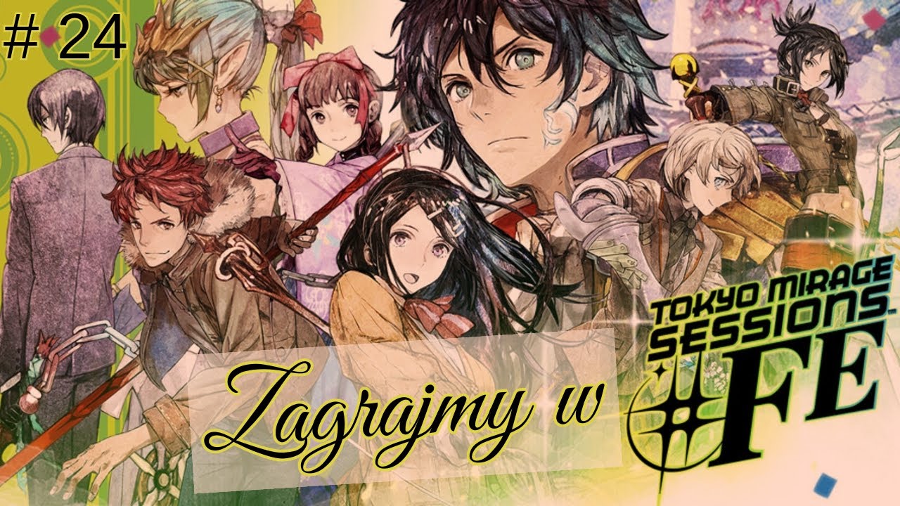 [Zagrajmy] Tokyo Mirage Sessions #FE Encore #24 -je***a ironia losu...