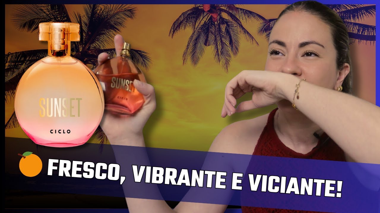 Perfume Sunset - Ciclo: O Cheiro da Alegria em um Frasco!