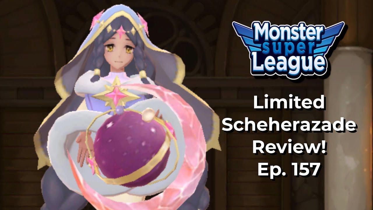 Limited Scheherazade Review! Ep. 157! | Monster Super League