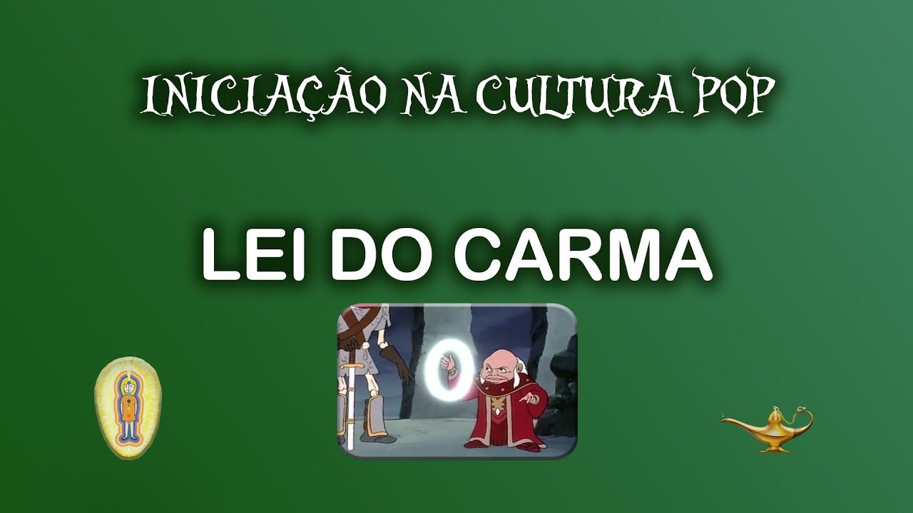 INICIA&Ccedil;&Atilde;O NA CULTURA POP 001 - LEI DO KARMA