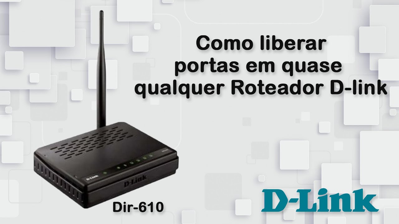 Como abrir portas no Roteador D-link Dir-610