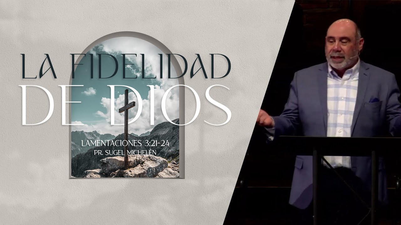 Lamentaciones 3:21-24 | La fidelidad de Dios | Pr. Sugel Michelén