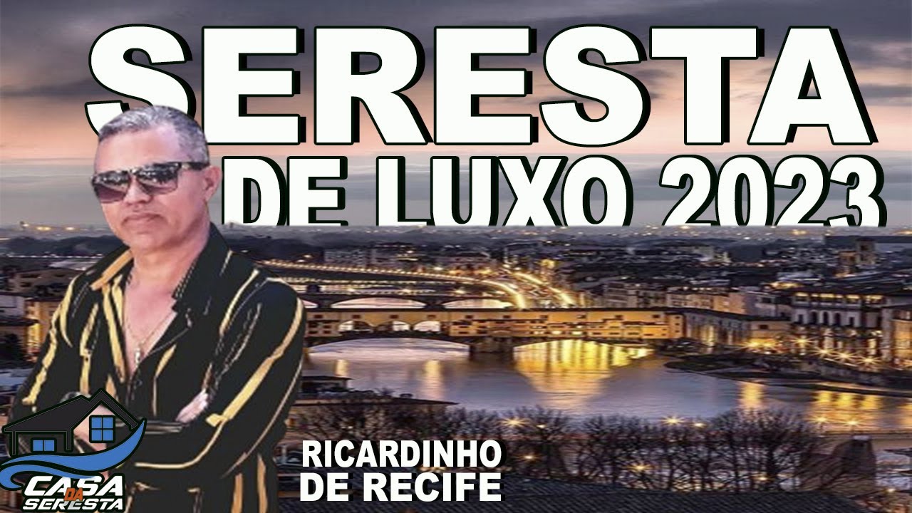 SERESTA DE LUXO 2023 COM RICARDINHO DO RECIFE - SERESTA PRA TOMAR UMA - O MELHOR DA SERESTA