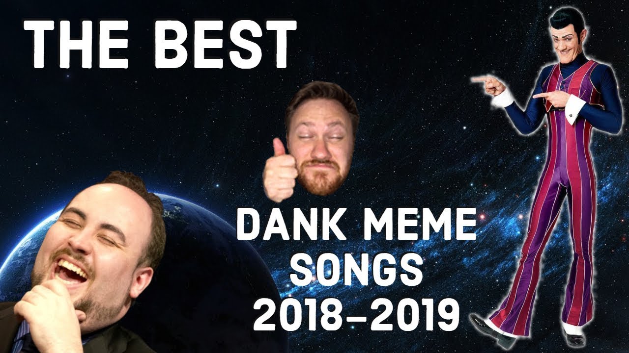 The Best Dank Meme songs of 2018-2019!