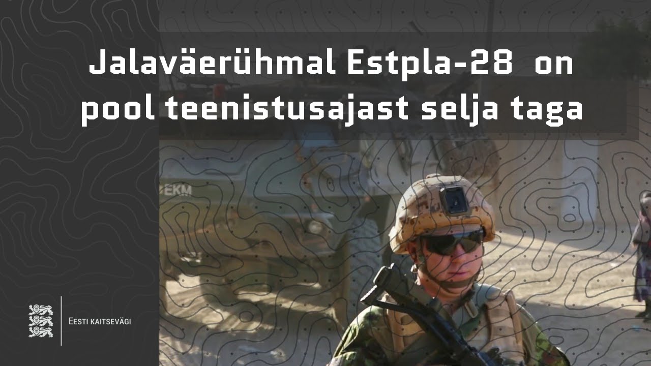Jalaväerühmal Estpla-28  on pool teenistusajast selja taga