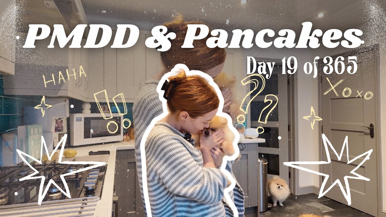 PMDD Talks and a pancake mishap | Day 19 of 365 