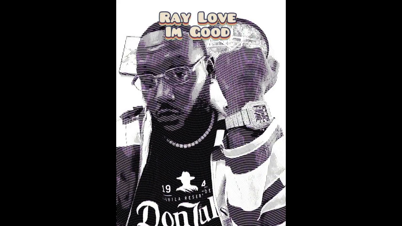 Ray Love I’m Good