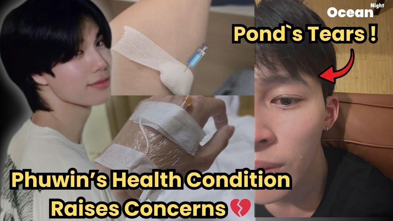 Pond`s Tears With Phuwin’s Health Condition Raises Concerns 💔  ||  #pondphuwin 