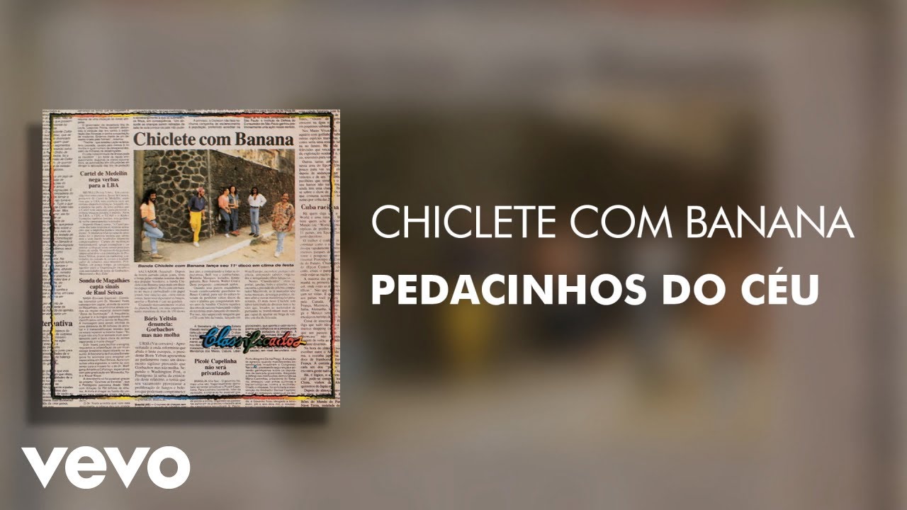 Chiclete Com Banana - Pedacinhos do C&eacute;u (&Aacute;udio Oficial)