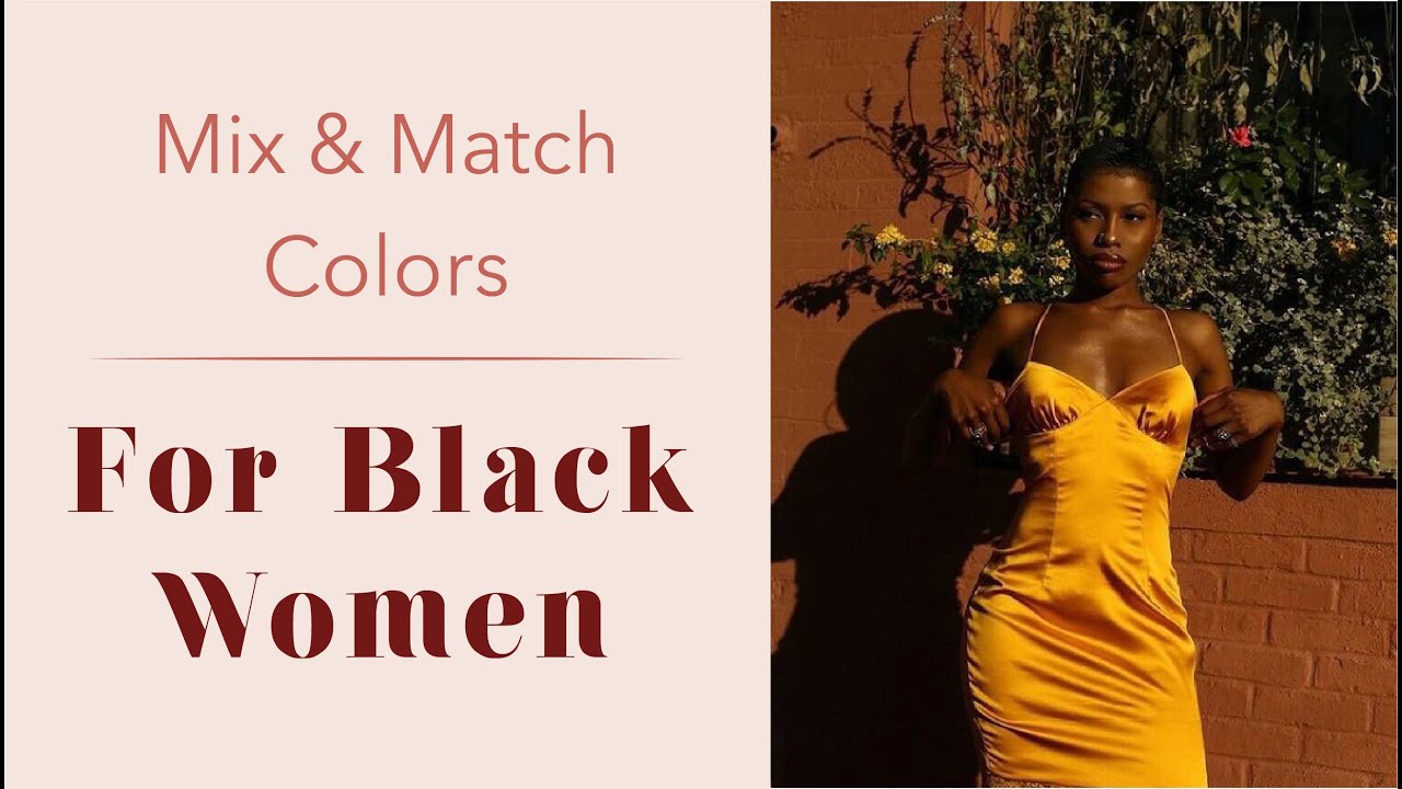 How to Mix and Match Colors pt.5 | For Black Women