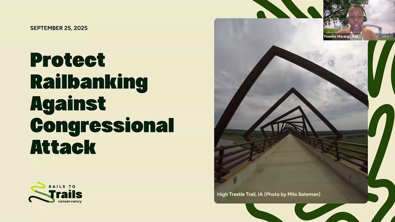 Protect Railbanking Against Congressional Attack and Rails to Trails Landowner Rights Act Webinar