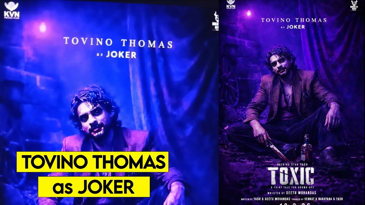 Tovino Thomas as Joker in Toxic Movie Update & Toxic Yash & Kiara Song 