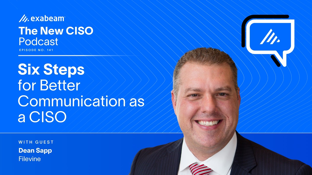 The New CISO Podcast Ep. 141 - Dean Sapp | Six Steps for Better Communication as a CISO