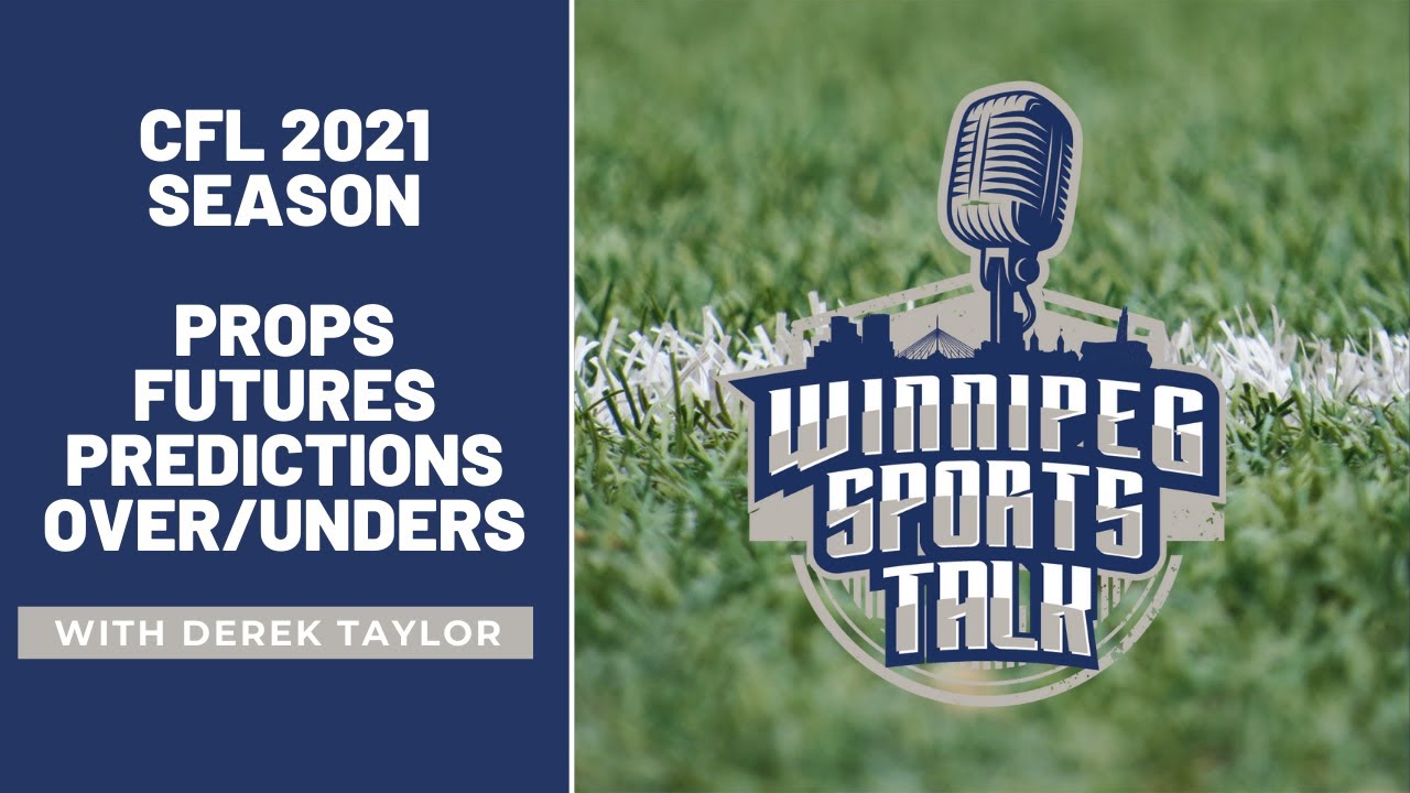CFL 2021 Season Preview - Predictions, Betting Props, Futures, Over/Under with Derek Taylor
