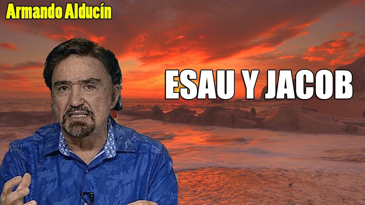 Armando Alducín - ESAU Y JACOB  - Predicciones, Estudios Bíblicos