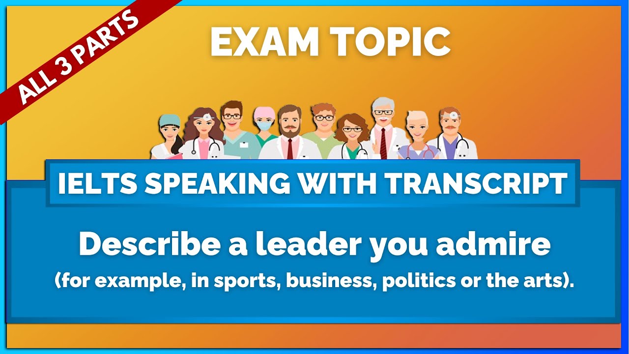 Describe a leader you admire - IELTS Speaking Transcript | Mihiraa