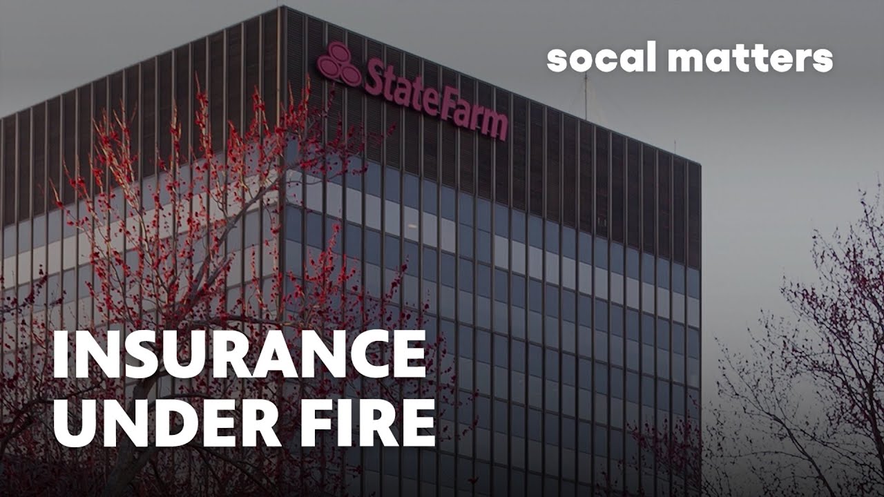 CA Probes State Farm Over Handing of Fire Insurance Claims | SoCal Matters