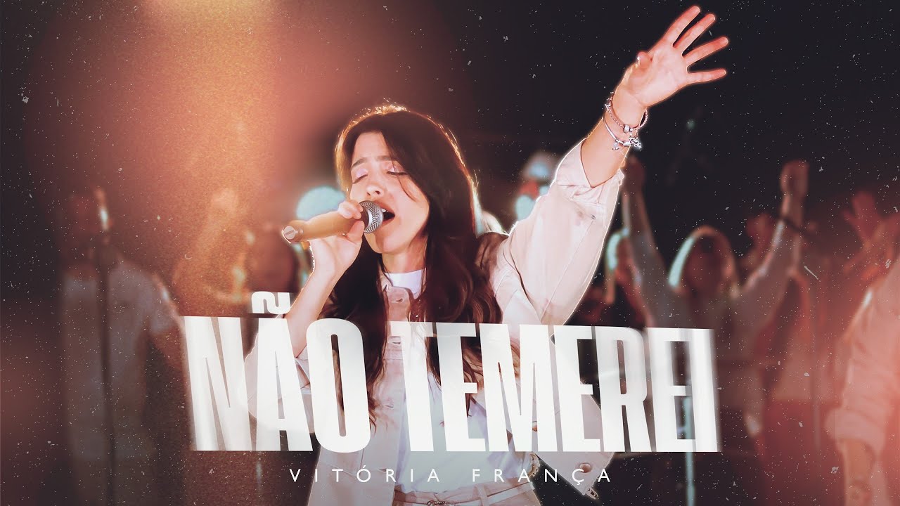 N&atilde;o Temerei | Vit&oacute;ria Fran&ccedil;a