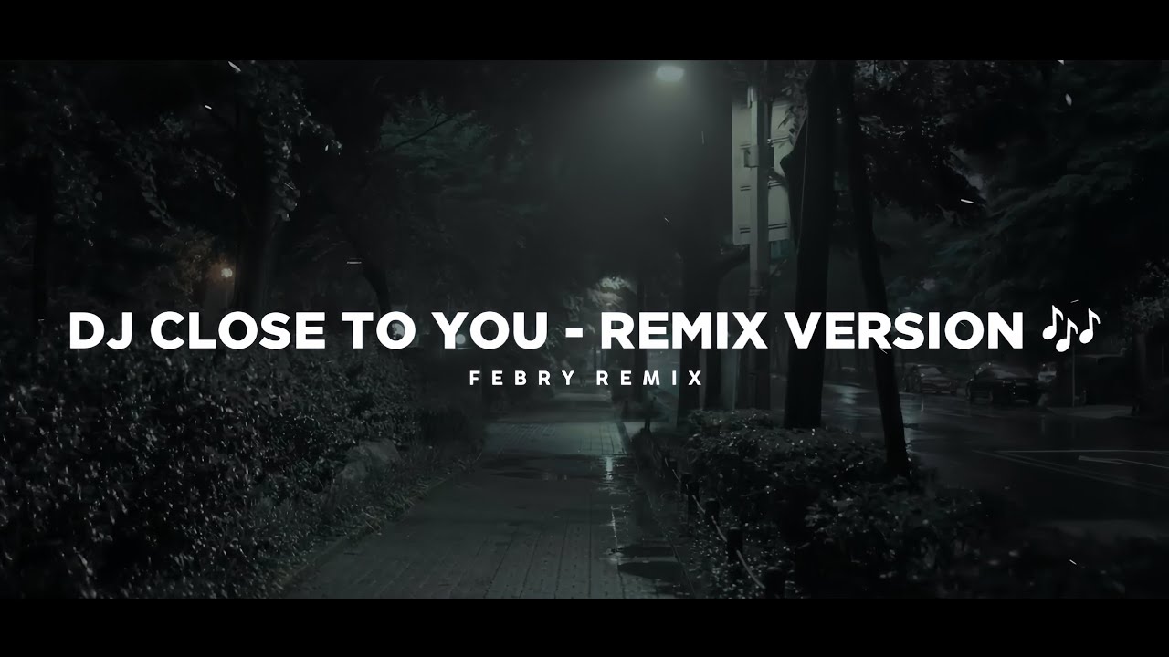 Dj Close To You - Remix 🎶 (Tik Tok Version) - Bootleg Febry Remix 2025