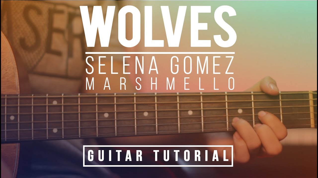 Wolves - Selena Gomez, Marshmello Tutorial Guitar Lesson | Melody & Chords & Fingerstyle