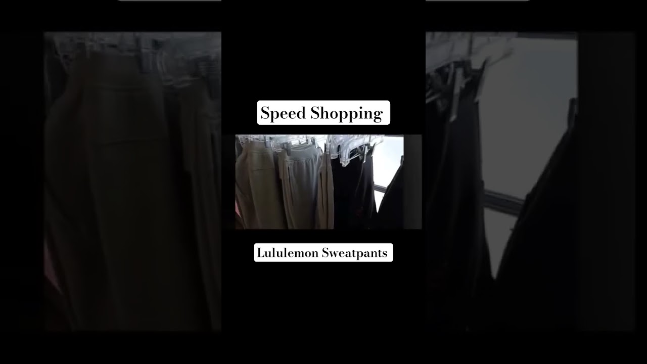 Speed shopping lulu lemon sweatpants