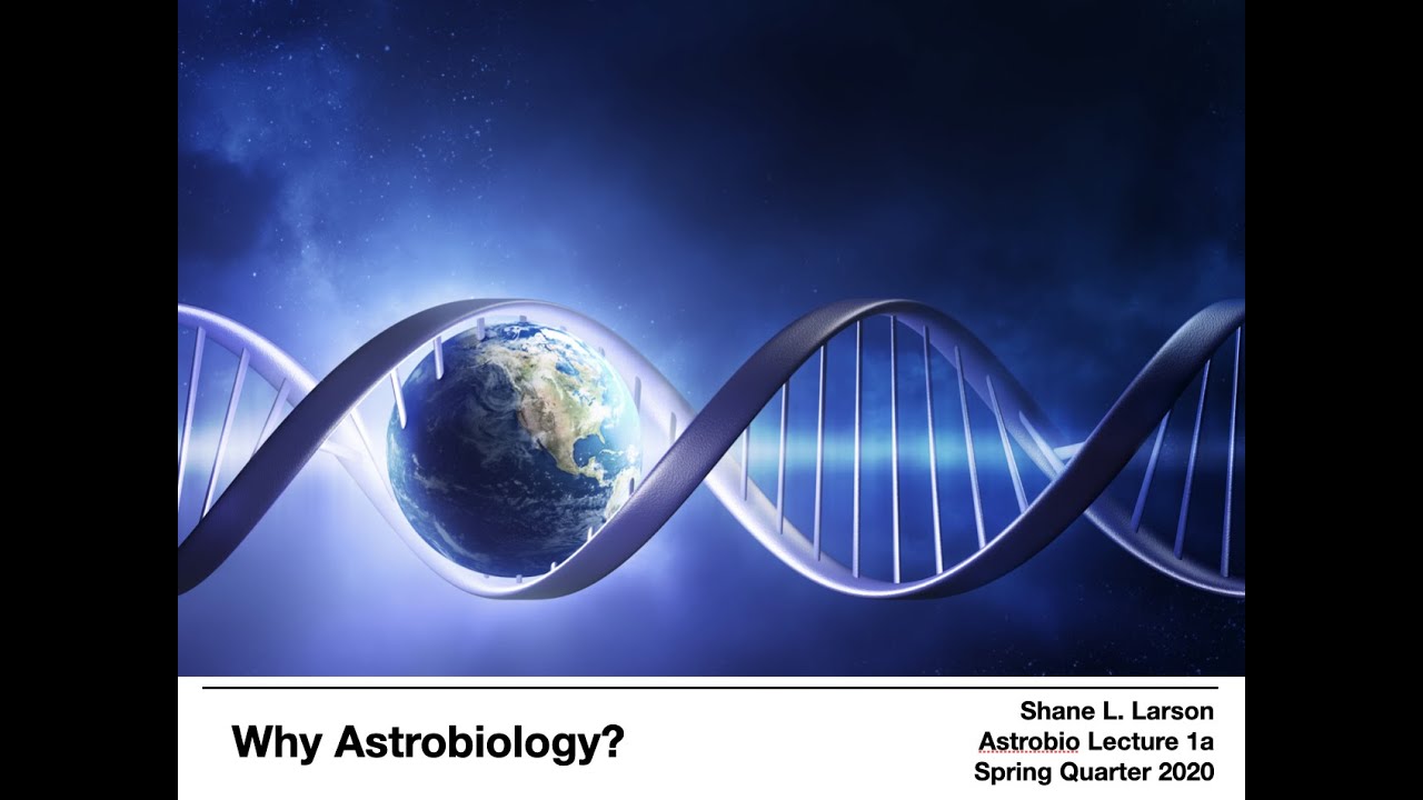Astro 111 - Astrobiology: Lecture 1a -- Why Astrobiology?