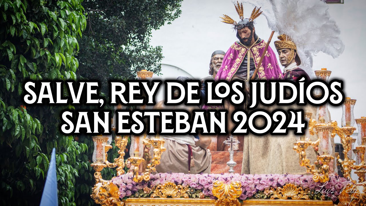 Salve, Rey de los Jud&iacute;os | San Esteban en Plaza de Pilatos 2024 | Virgen de los Reyes