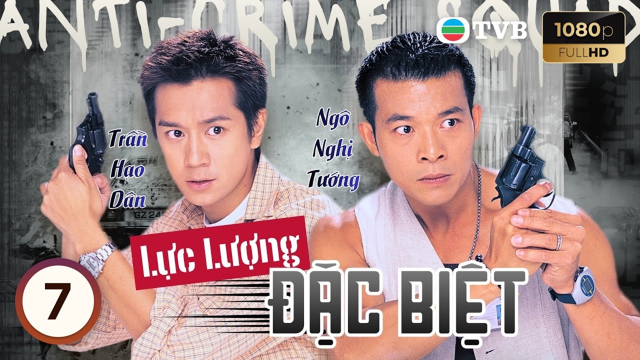 Phim TVB lồng tiếng Lực Lượng Đặc Biệt (Anti-Crime Squad) 7/22 | Ngô Nghị Tướng, Trần Hạo Dân 1999