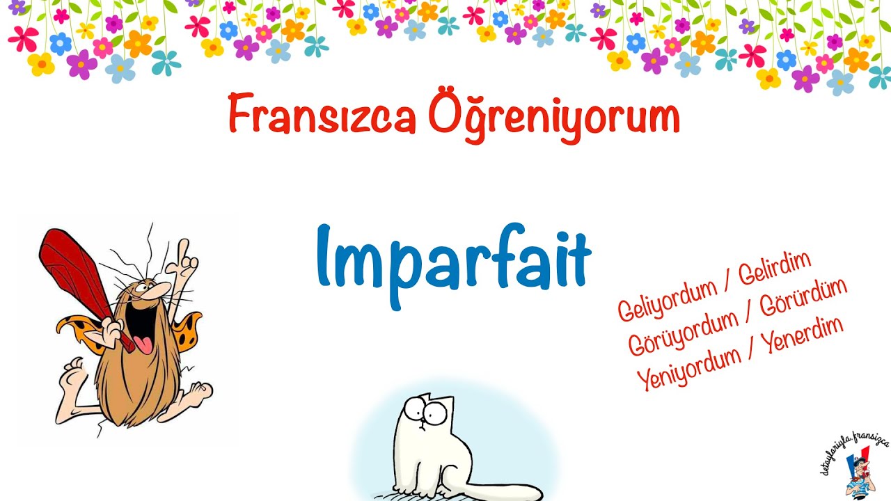 Fransızca Öğreniyorum 47: Imparfait | Geçmiş Zaman