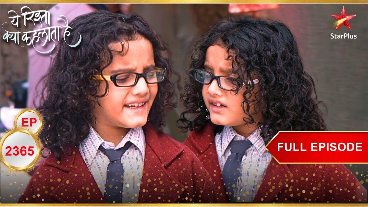 Luv-Kush Go Missing! | Full Ep. 2365 | Yeh Rishta Kya Kehlata Hai