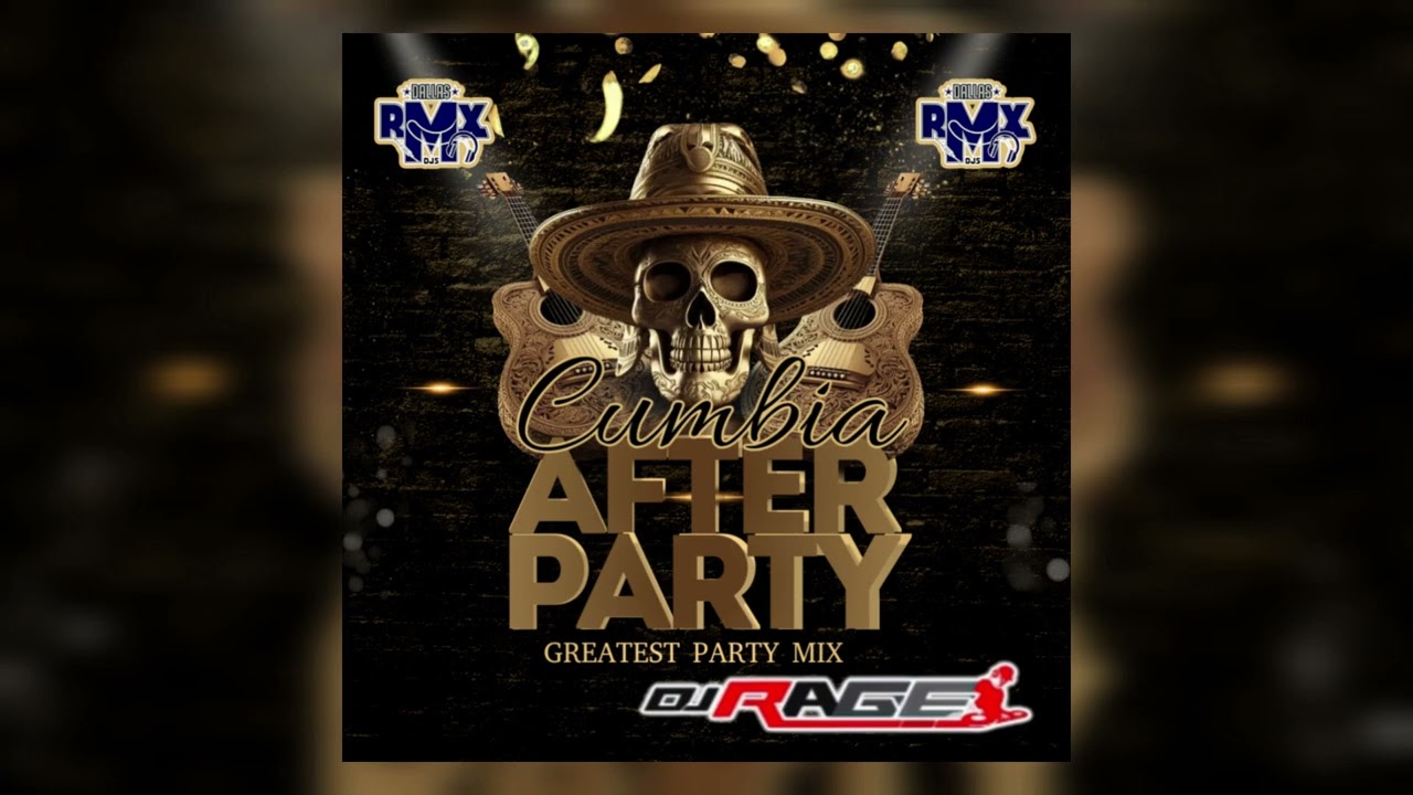 Cumbia After Party Mix - Dj Rage (The Dallas Rmx Dj'z)