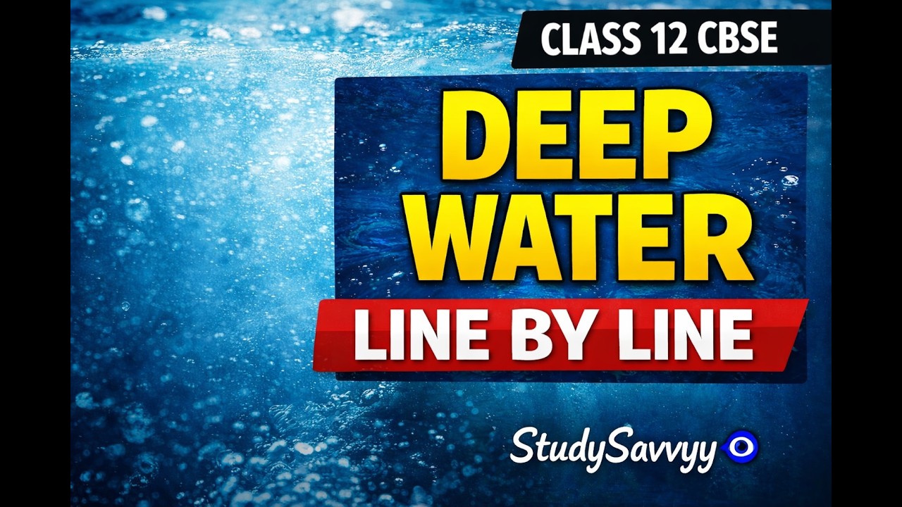 Deep Water | NCERT Line by Line Reading | Class 12 CBSE English Flamingo | StudySavvyy