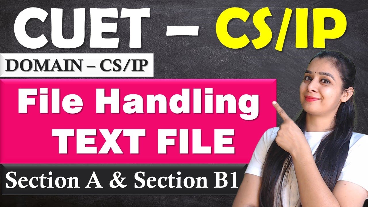 CUET - Domain–Computer Science / IP | TEXT FILE FULL LECTURE | Section A and Section B1