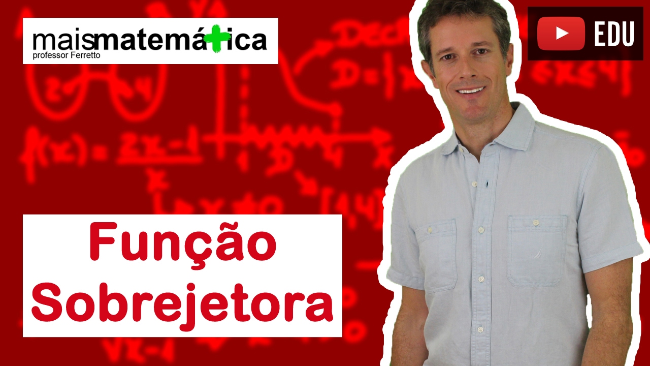 Funções: Função Sobrejetora (Função Sobrejetiva) (Aula 12 de 15)